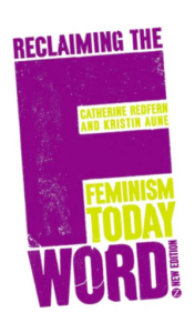 Reclaiming the F Word - Catherine Redfern & Dr Kristin Aune